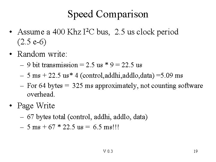 Speed Comparison • Assume a 400 Khz I 2 C bus, 2. 5 us
