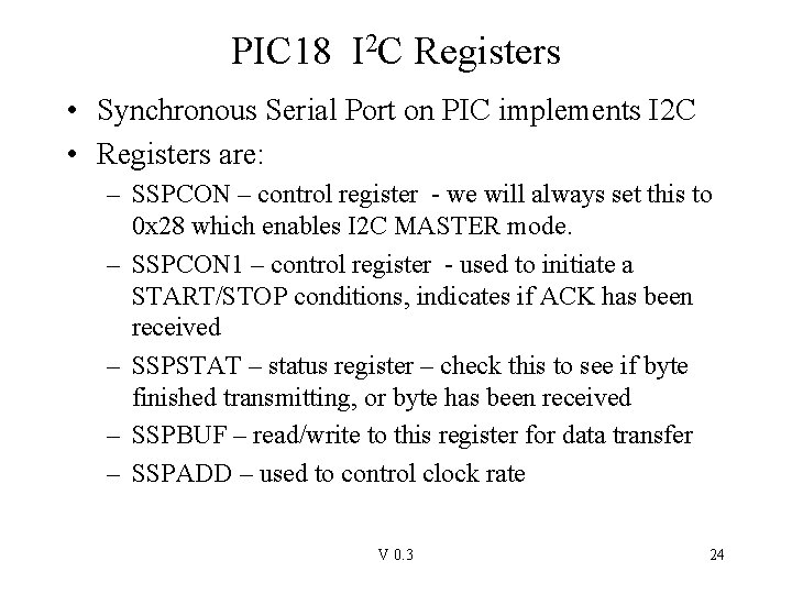 PIC 18 I 2 C Registers • Synchronous Serial Port on PIC implements I