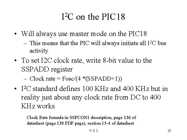 I 2 C on the PIC 18 • Will always use master mode on