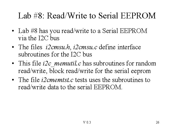 Lab #8: Read/Write to Serial EEPROM • Lab #8 has you read/write to a