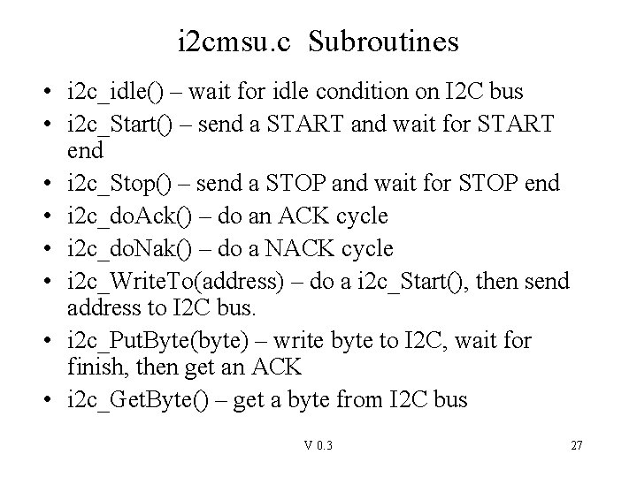 i 2 cmsu. c Subroutines • i 2 c_idle() – wait for idle condition