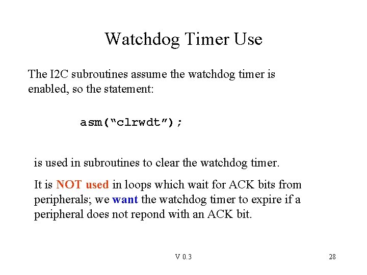 Watchdog Timer Use The I 2 C subroutines assume the watchdog timer is enabled,