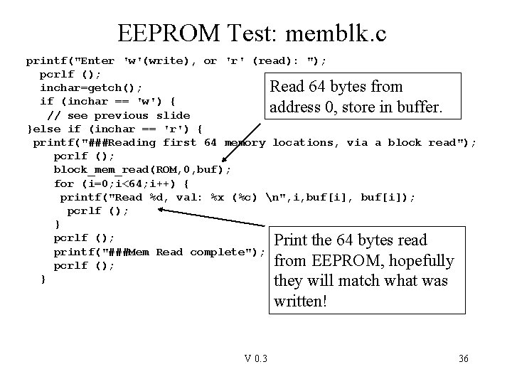 EEPROM Test: memblk. c printf("Enter 'w'(write), or 'r' (read): "); pcrlf (); inchar=getch(); Read