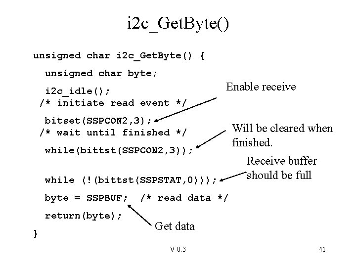i 2 c_Get. Byte() unsigned char i 2 c_Get. Byte() { unsigned char byte;