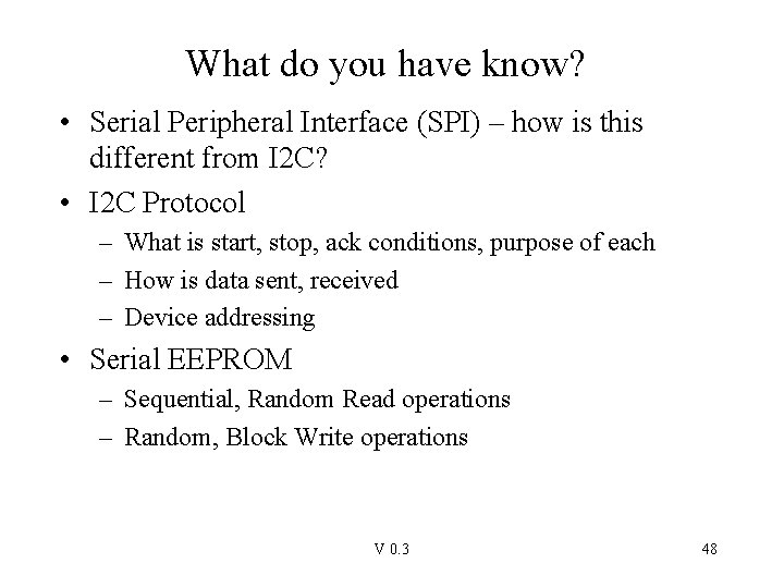 What do you have know? • Serial Peripheral Interface (SPI) – how is this