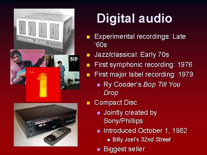 Digital audio n n n Experimental recordings: Late ‘ 60 s Jazz/classical: Early 70