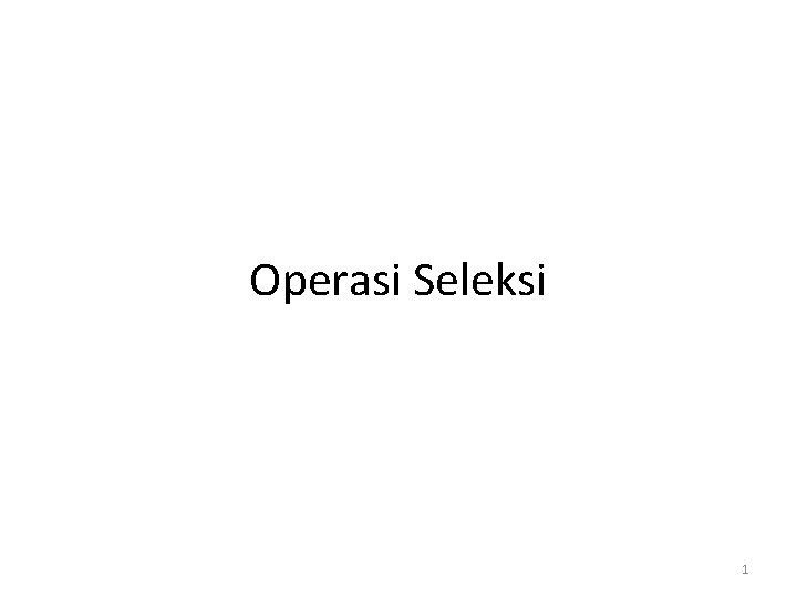 Operasi Seleksi 1 