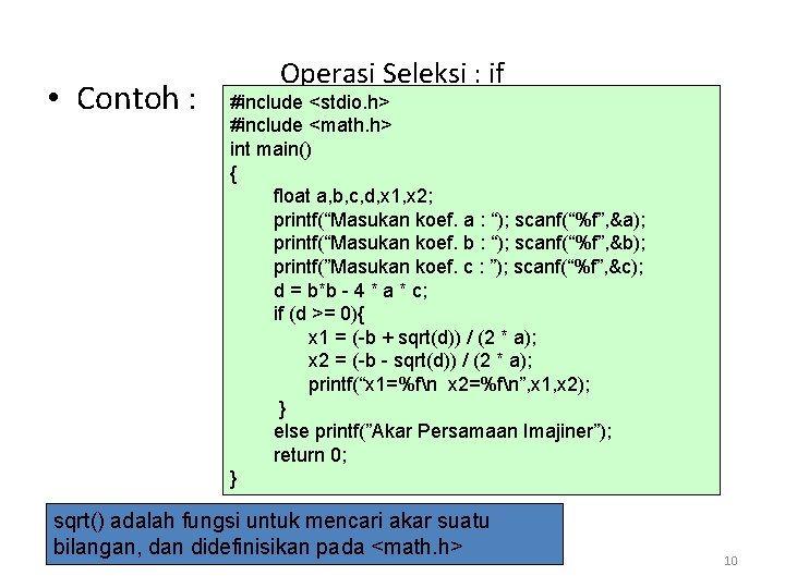  • Contoh : Operasi Seleksi : if #include <stdio. h> #include <math. h>