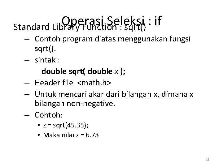 Operasi Seleksi : if Standard Library Function : sqrt() – Contoh program diatas menggunakan