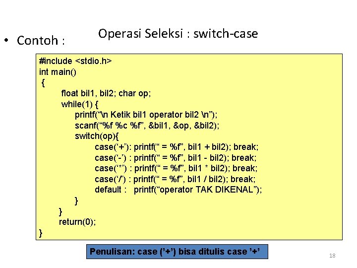  • Contoh : Operasi Seleksi : switch-case #include <stdio. h> int main() {