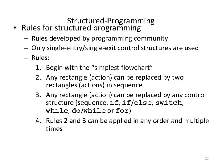 Structured-Programming • Rules for structured programming – Rules developed by programming community – Only