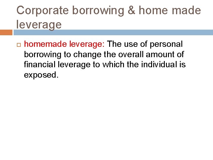 Corporate borrowing & home made leverage homemade leverage: The use of personal borrowing to