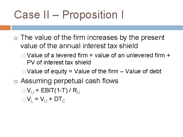 Case II – Proposition I The value of the firm increases by the present
