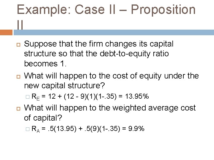 Example: Case II – Proposition II Suppose that the firm changes its capital structure