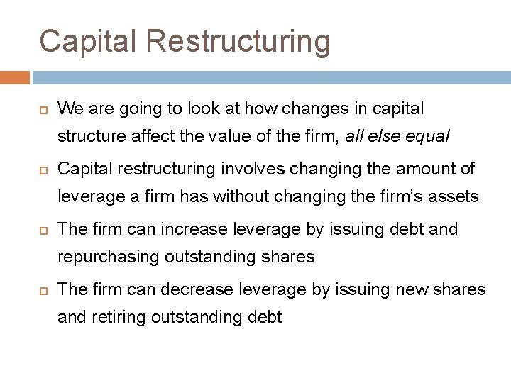 Capital Restructuring We are going to look at how changes in capital structure affect