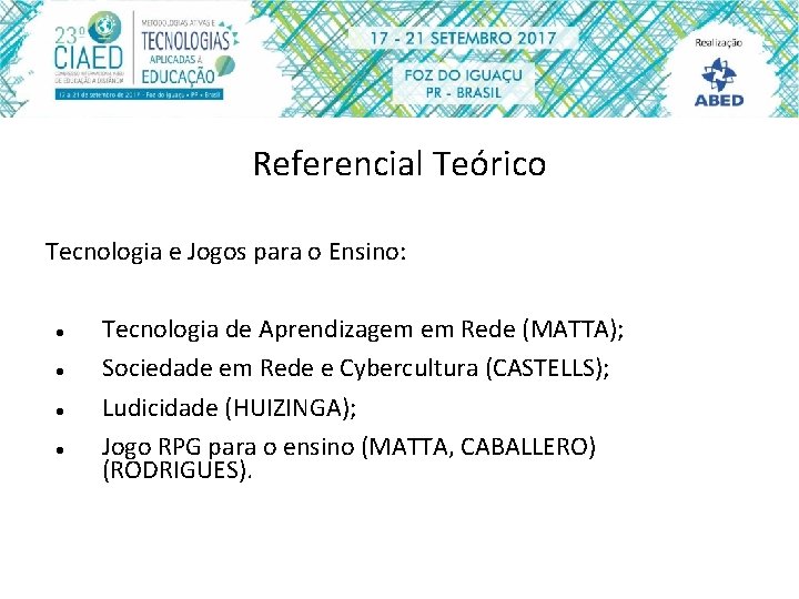 Referencial Teórico Tecnologia e Jogos para o Ensino: Tecnologia de Aprendizagem em Rede (MATTA);