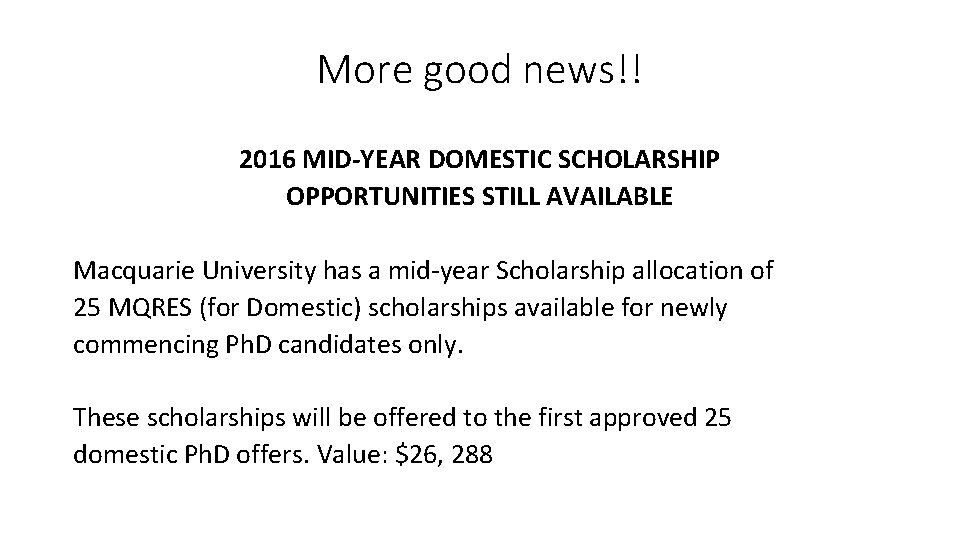 More good news!! 2016 MID-YEAR DOMESTIC SCHOLARSHIP OPPORTUNITIES STILL AVAILABLE Macquarie University has a