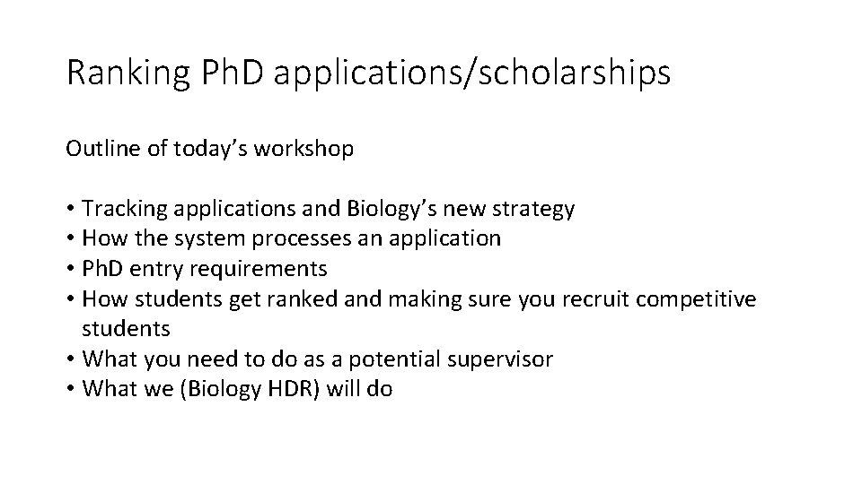 Ranking Ph. D applications/scholarships Outline of today’s workshop • Tracking applications and Biology’s new