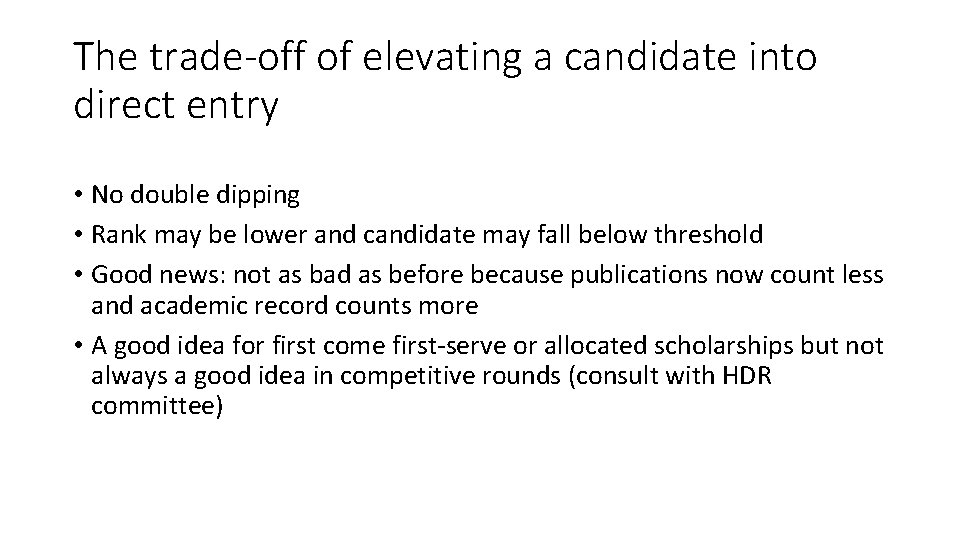 The trade-off of elevating a candidate into direct entry • No double dipping •