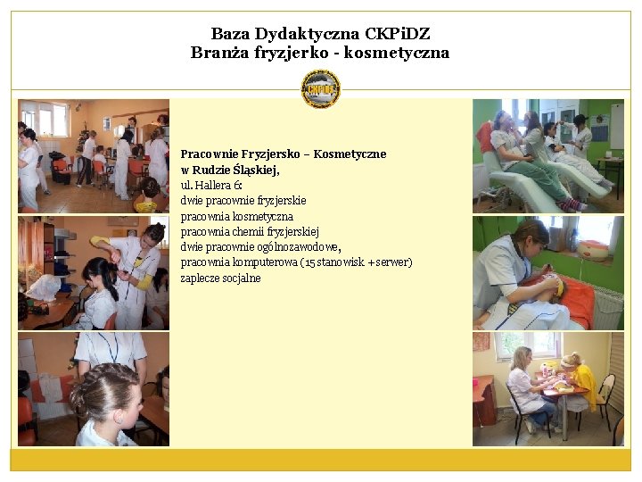 Baza Dydaktyczna CKPi. DZ Branża fryzjerko - kosmetyczna Pracownie Fryzjersko – Kosmetyczne w Rudzie