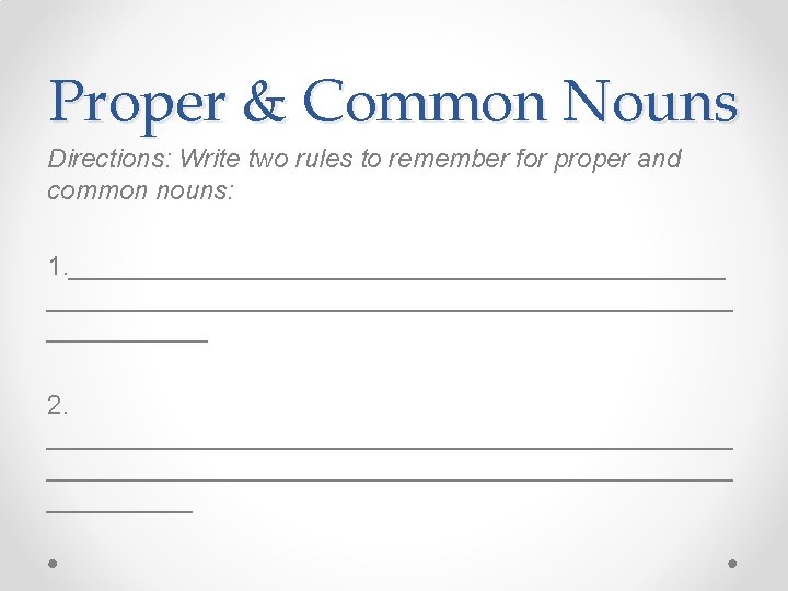 Proper & Common Nouns Directions: Write two rules to remember for proper and common