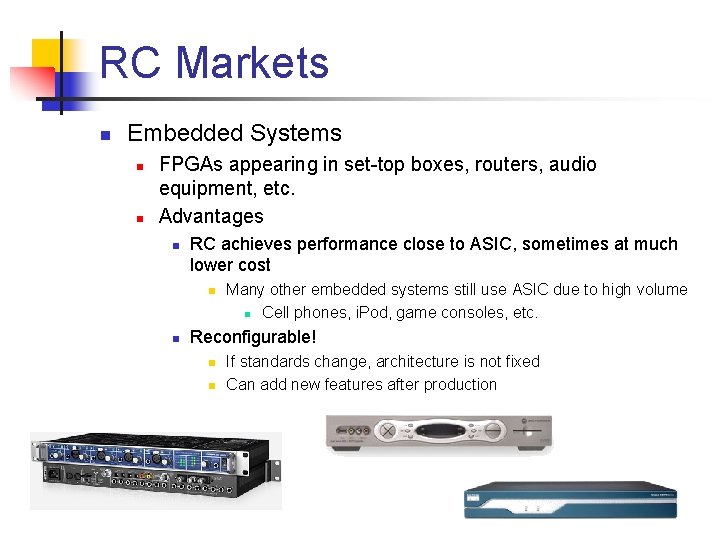 RC Markets n Embedded Systems n n FPGAs appearing in set-top boxes, routers, audio