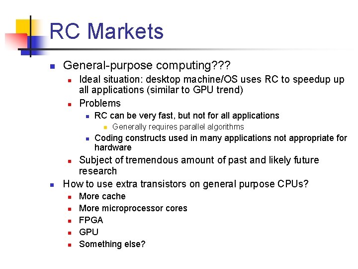 RC Markets n General-purpose computing? ? ? n n Ideal situation: desktop machine/OS uses