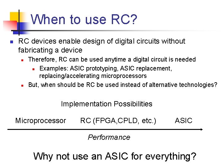 When to use RC? n RC devices enable design of digital circuits without fabricating