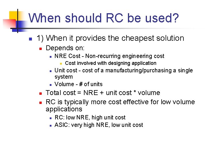 When should RC be used? n 1) When it provides the cheapest solution n