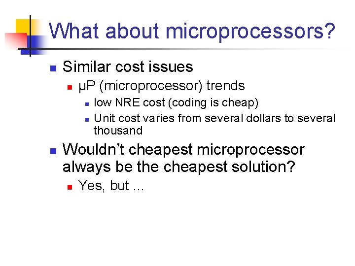 What about microprocessors? n Similar cost issues n µP (microprocessor) trends n n n