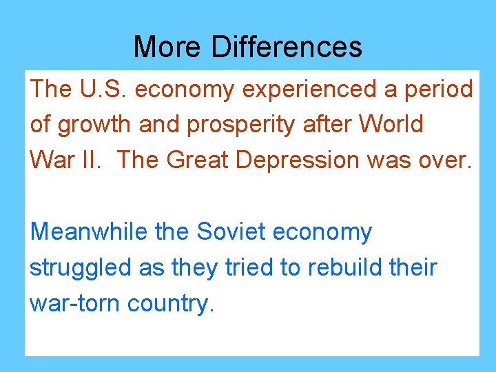 More Differences The U. S. economy experienced a period of growth and prosperity after