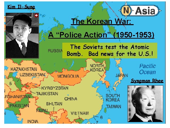 Kim Il-Sung The Korean War: A “Police Action” (1950 -1953) The Soviets test the