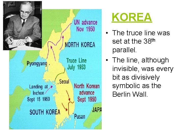 KOREA • The truce line was set at the 38 th parallel. • The