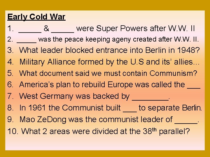 Early Cold War 1. _____ & _____ were Super Powers after W. W. II