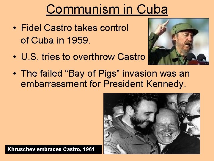 Communism in Cuba • Fidel Castro takes control of Cuba in 1959. • U.