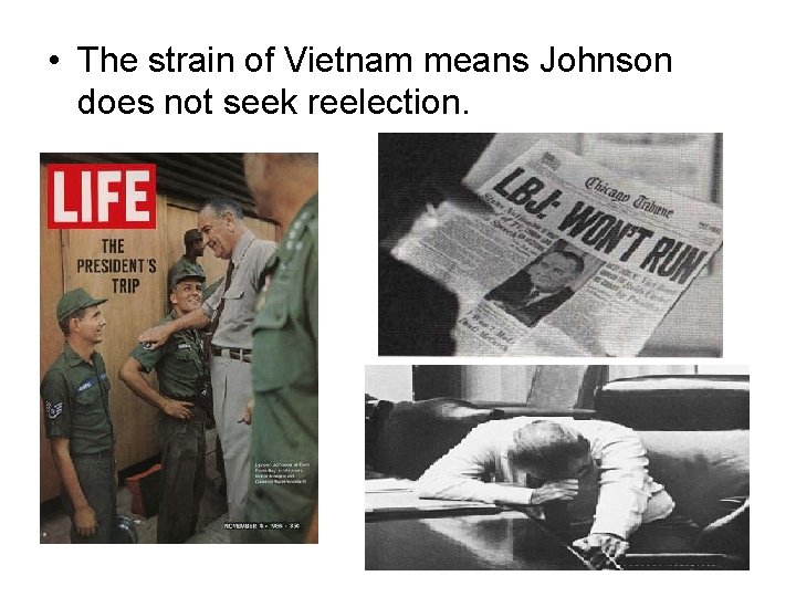  • The strain of Vietnam means Johnson does not seek reelection. 