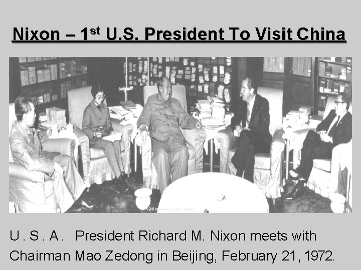 Nixon – 1 st U. S. President To Visit China U. S. A. President