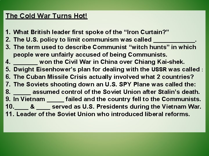 The Cold War Turns Hot! 1. What British leader first spoke of the “Iron