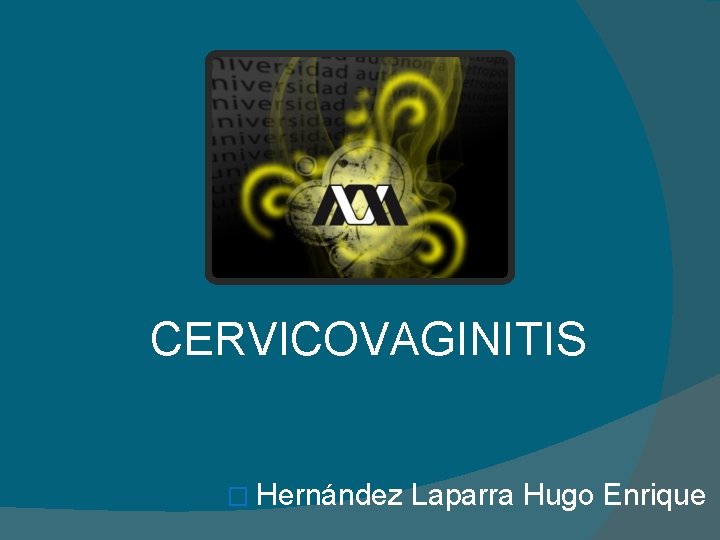 CERVICOVAGINITIS � Hernández Laparra Hugo Enrique 