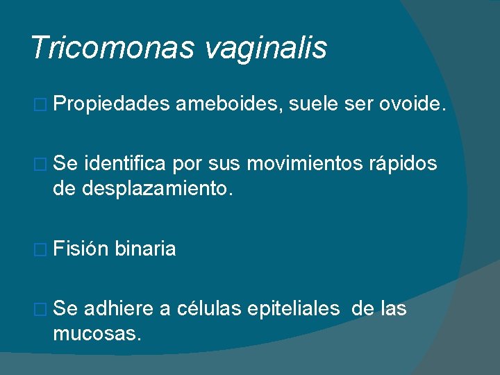 Tricomonas vaginalis � Propiedades ameboides, suele ser ovoide. � Se identifica por sus movimientos