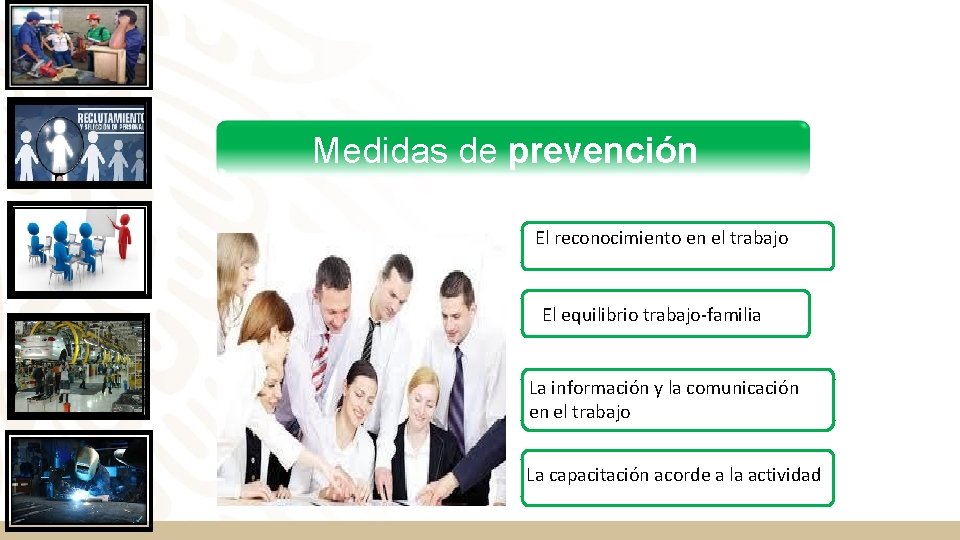 Medidas de prevención El reconocimiento en el trabajo El equilibrio trabajo-familia La información y