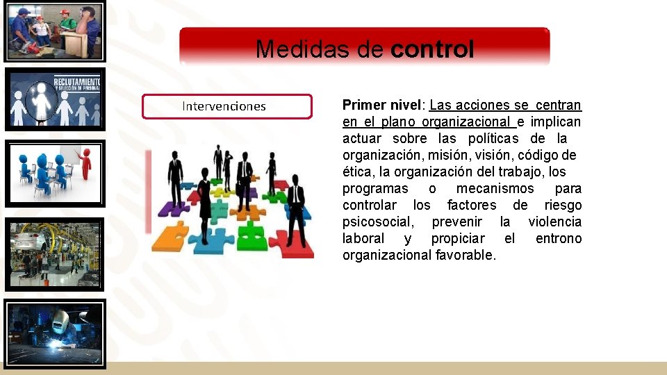 Medidas de control Intervenciones Primer nivel: Las acciones se centran en el plano organizacional
