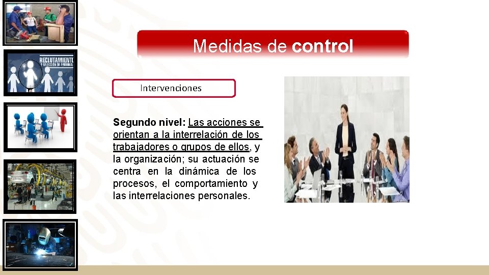 Medidas de control Intervenciones Segundo nivel: Las acciones se orientan a la interrelación de