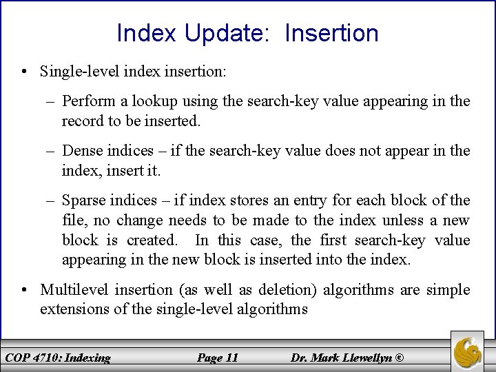 Index Update: Insertion • Single-level index insertion: – Perform a lookup using the search-key
