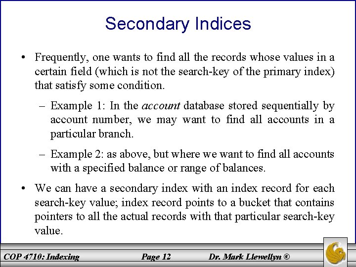 Secondary Indices • Frequently, one wants to find all the records whose values in