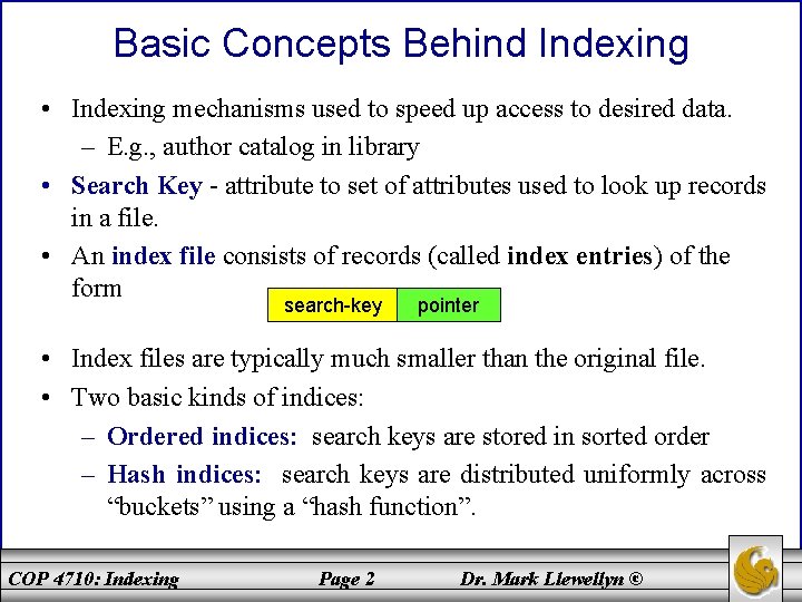 Basic Concepts Behind Indexing • Indexing mechanisms used to speed up access to desired