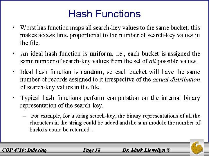 Hash Functions • Worst has function maps all search-key values to the same bucket;