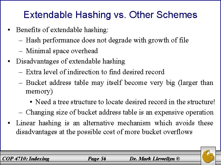 Extendable Hashing vs. Other Schemes • Benefits of extendable hashing: – Hash performance does
