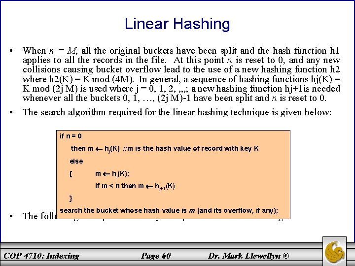 Linear Hashing • When n = M, all the original buckets have been split