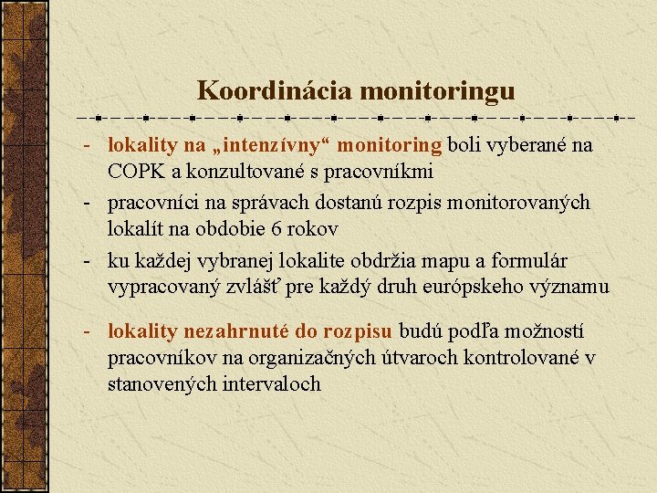 Koordinácia monitoringu - lokality na „intenzívny“ monitoring boli vyberané na COPK a konzultované s